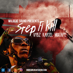 VYBZ KARTEL - STEP FI KILL MIXTAPE [WILDCAT SOUND 2016]