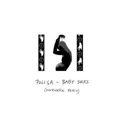 Poliça - Baby Sucks (VUURWERK Remix)