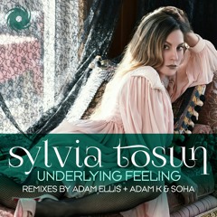 Sylvia Tosun - Underlying Feeling (Adam Ellis Remix)