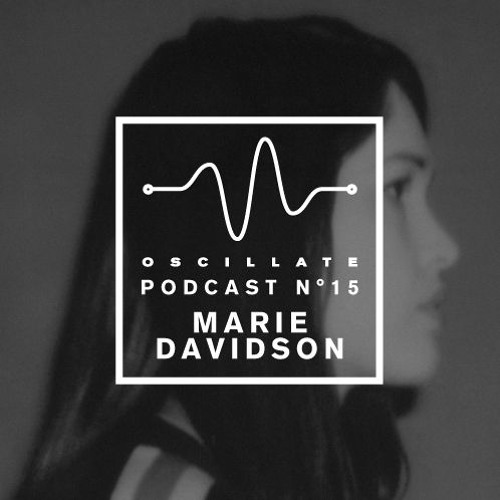 Oscillate Podcast N°15 selected and mixed by Marie Davidson