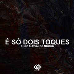 Dj Palhas Jr & Dj Pausas Feat. Os Moikanos - É Só Dois Toques