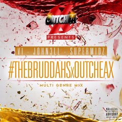 #TheBruddahsxOutcheaX Multi Genre Mix @MrVi_ @John3ll @Supermidziee