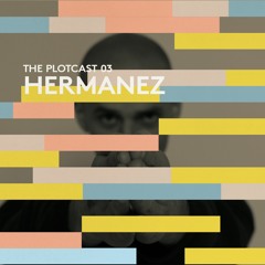 THE PLOTcast #03 - Hermanez