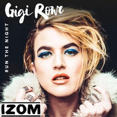 Gigi Rowe - Run the Night (izom remix)
