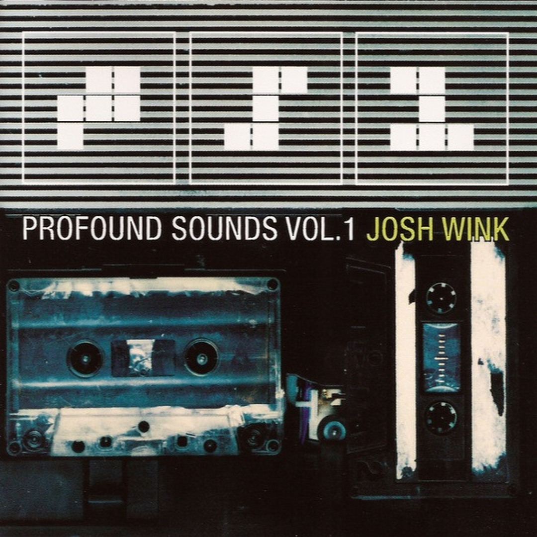 Stream 267 - Josh Wink ‎– Profound Sounds Vol. 1 (1999) by The 