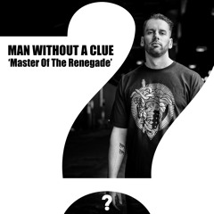 (FREE DOWNLOAD) Man Without A Clue - Master Of The Renegade (original mix)