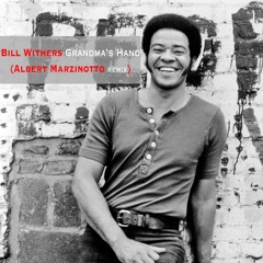 Bill Withers - Grandma's Hands (Albert Marzinotto Remix)