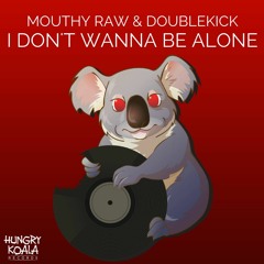 Mouthy Raw, Doublekick - I Don´t Wanna Be Alone (Original Mix) #89 Beatport Electro-House