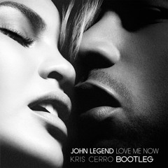 John Legend - Love Me Now (Kris Cerro Bootleg)