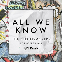 The Chainsmokers - All We Know (tyDi Remix)