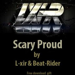 Scary Proud By l-xir & Beatrider