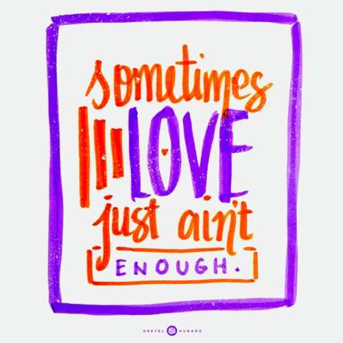 Sometimes Love Just Ain't Enough