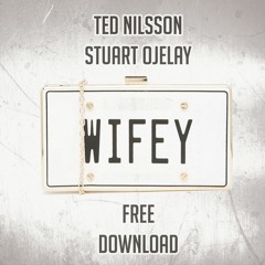 *** FREE DOWNLOAD *** Ted Nilsson & Stuart Ojelay - Wifey