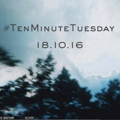 #TenMinuteTuesday - 18th October