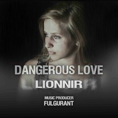 02.Lionnir - Dangerous Love(Prod. Fulgurant)