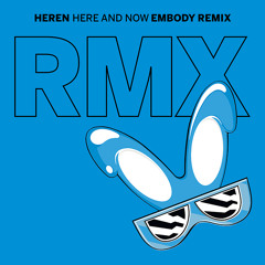 Here & Now (Embody Remix)