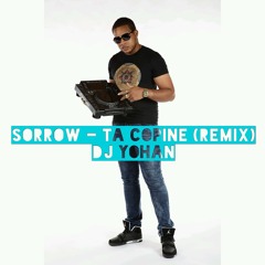 SORROW - TA COPINE   DJ YOHAN (REMIX)