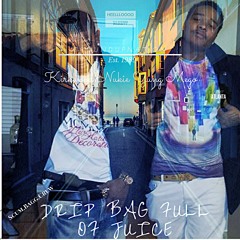 Drip Bag Full Of Juice - Yung Mego & Kirkwood Nukie