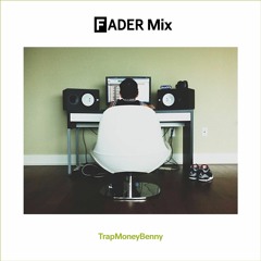 FADER Mix: TrapMoneyBenny