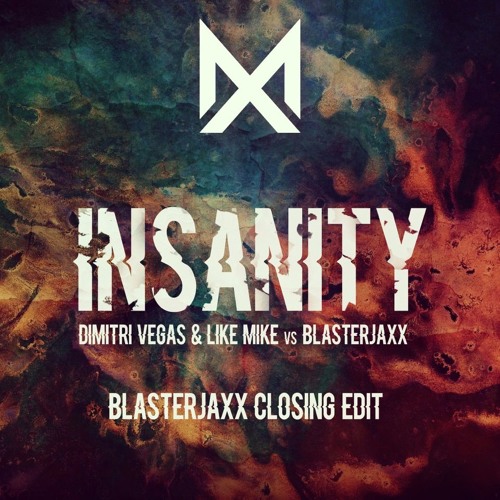 Dimitri Vegas & Like Mike & Blasterjaxx - Insanity (Blasterjaxx Closing Edit)