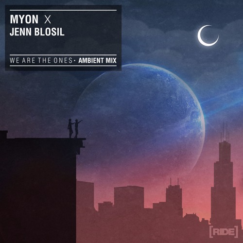 Myon with Jenn Blosil - We Are The Ones (Ambient Mix)