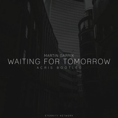 Martin Garrix - Waiting For Tomorrow (Acris Bootleg)