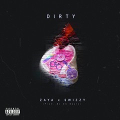 ZaYA Feat. $wizzy - Dirty (Prod. by CC Beats)