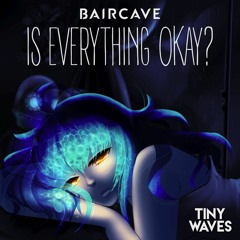 baircave - Is Everything Okay?