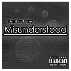 Demitrius Marley- Misunderstood