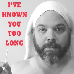 I’VE KNOWN YOU TOO LONG - Ep. 26: Kinder