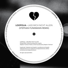 Loopolia - Lass Mich Nicht Allein (Stephan Funkmann Remix)
