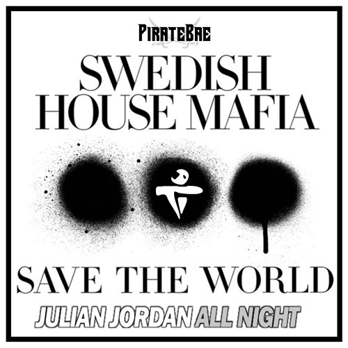 SHM, Crankdat & Julian Jordan - Save The World All Night (PirateBae Mashup)