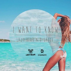 Lazy Bear, D - Groov - I Want To Know [FREEDL]