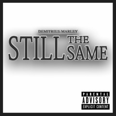 Demitrius Marley- Still The Same