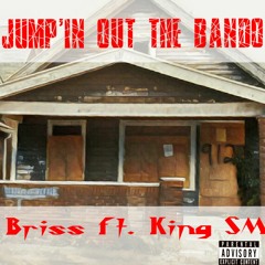 Jumpin Out The Bando - Briss Ft. King SM