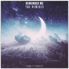Ether ft. Progley - Remember Me