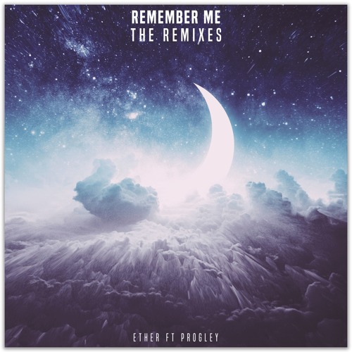 Ether ft. Progley - Remember Me