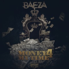 Baeza - Money 4 My Time (Prod By Baeza)