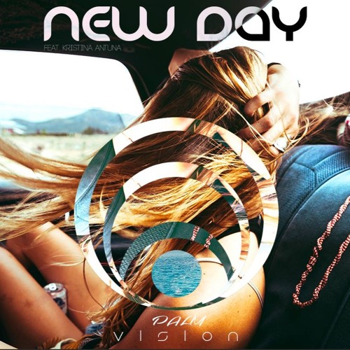 Palm Vision - New day feat. Kristina Antuna