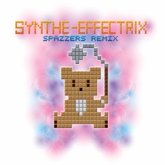 Synthe - Effectrix (Spazzers Remix)