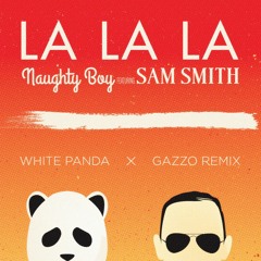 Naughty Boy ft. Sam Smith - La La La (White Panda X Gazzo Remix)