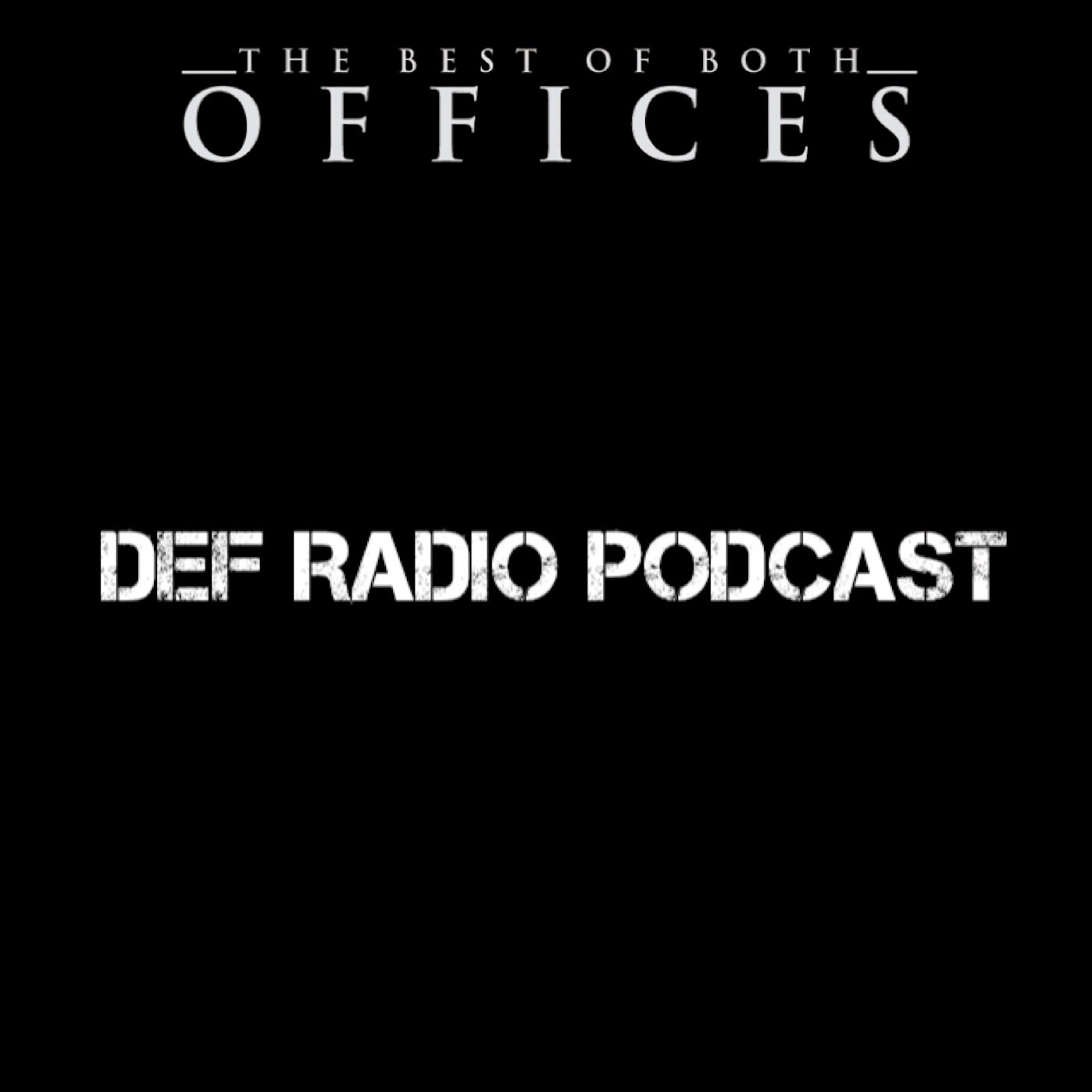 Def Radio Podcast Presented by Best Of Both Offices With Special Guest DJ Clark Kent