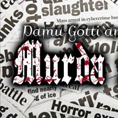 Damu Gotti - Murda Murda Pt2 Ft Jon South (Produced by Teddy Loud)