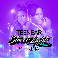 Teenear ft. Trina - Streetlights (Remix)