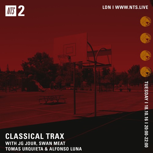 Classical Trax On NTS #011 w/JG Jour, Swan Meat, Tomas Urquieta and Alfonso Luna
