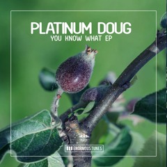 Platinum Doug - You Know What