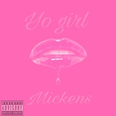Yo' Girl X Mickens