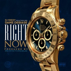DJ Reezy - Right Now Feat. Dame Debiase