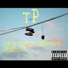 T.P x Drug Dealer Anonymous Freestyle