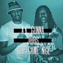 Cup Game Nice A.K. Gunna ft JIBBS Produced By DBoy The Beast